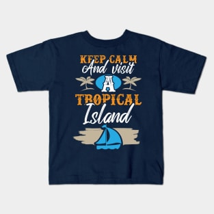 Cruise Vacation Keep Calm And Visit A Tropical Island Kids T-Shirt